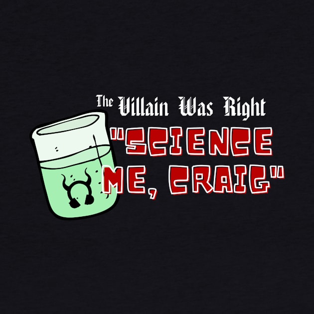 Science Me, Craig V2 by The Villain Was Right